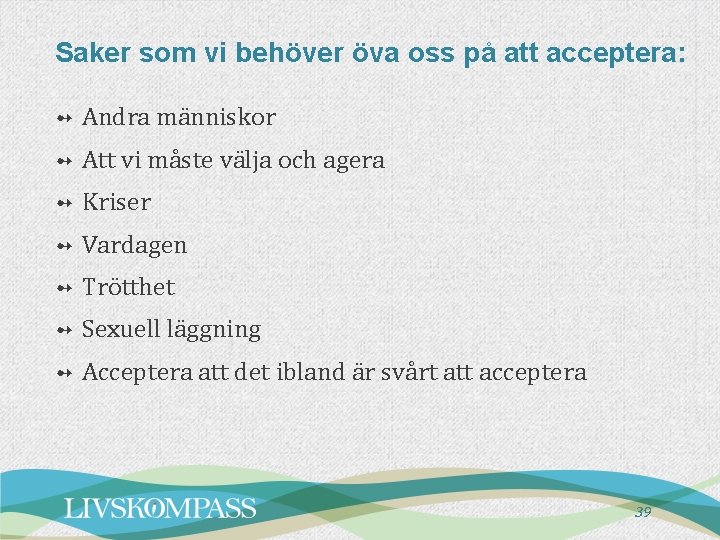Saker som vi behöver öva oss på att acceptera: ➻ Andra människor ➻ Att Saker som vi behöver öva oss på att acceptera: ➻ Andra människor ➻ Att