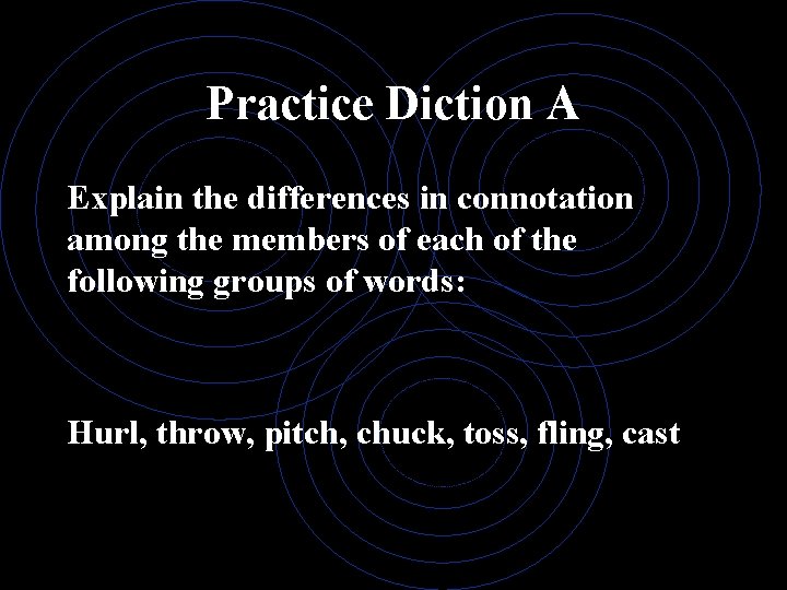 Practice Diction A Explain the differences in connotation among the members of each of