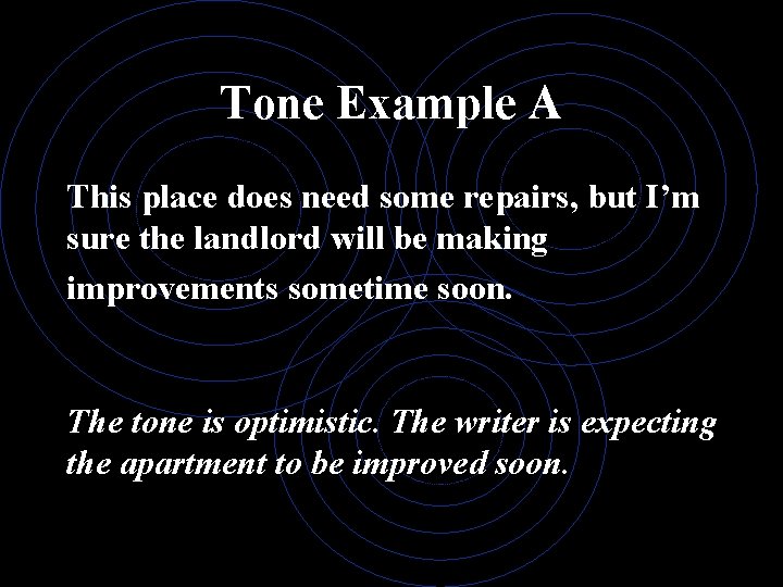 Tone Example A This place does need some repairs, but I’m sure the landlord