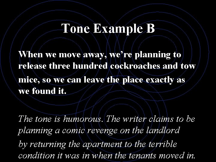Tone Example B When we move away, we’re planning to release three hundred cockroaches