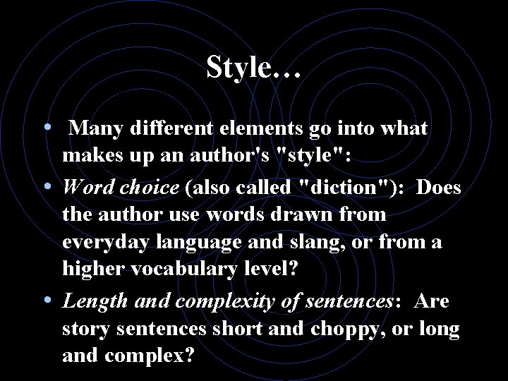 Style… • Many different elements go into what makes up an author's "style": •