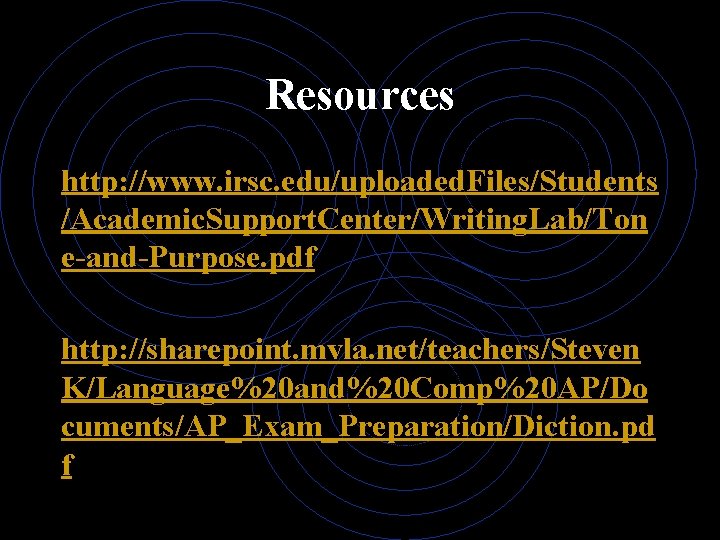 Resources http: //www. irsc. edu/uploaded. Files/Students /Academic. Support. Center/Writing. Lab/Ton e-and-Purpose. pdf http: //sharepoint.