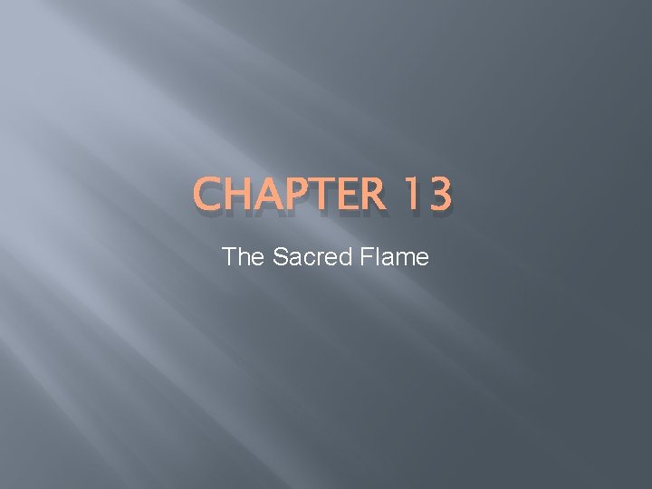 CHAPTER 13 The Sacred Flame 