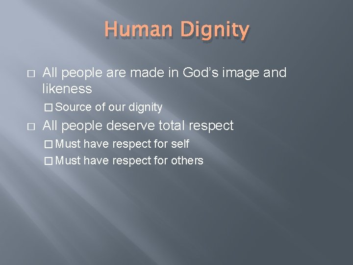 Human Dignity � All people are made in God’s image and likeness � Source