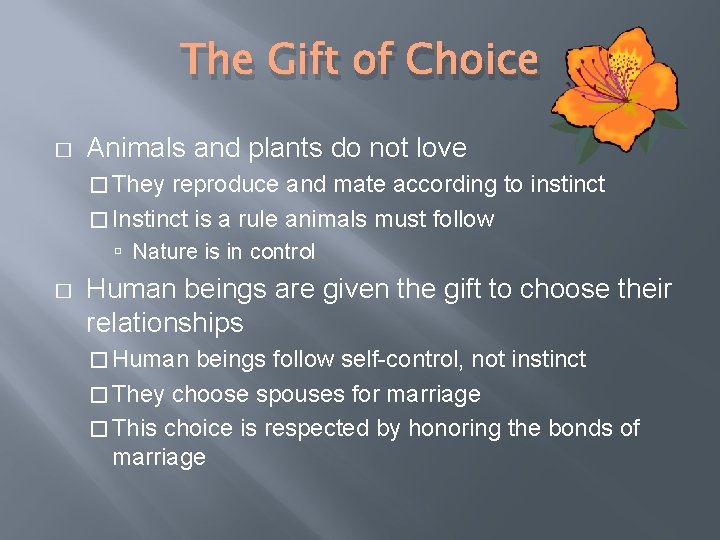 The Gift of Choice � Animals and plants do not love � They reproduce