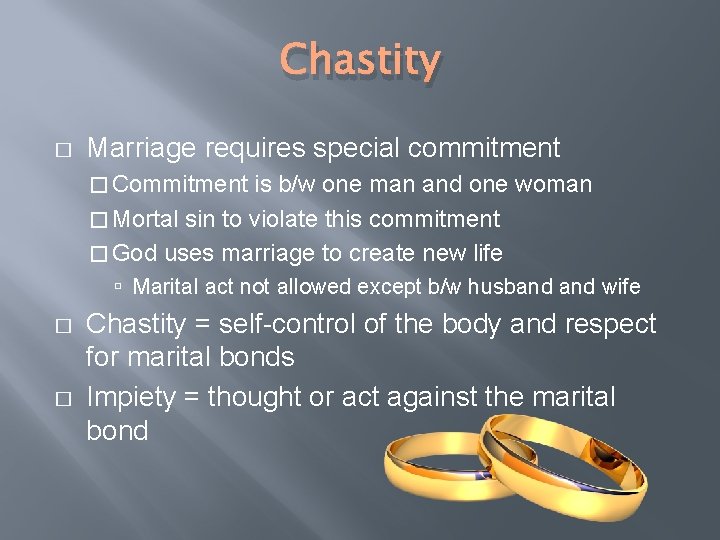 Chastity � Marriage requires special commitment � Commitment is b/w one man and one