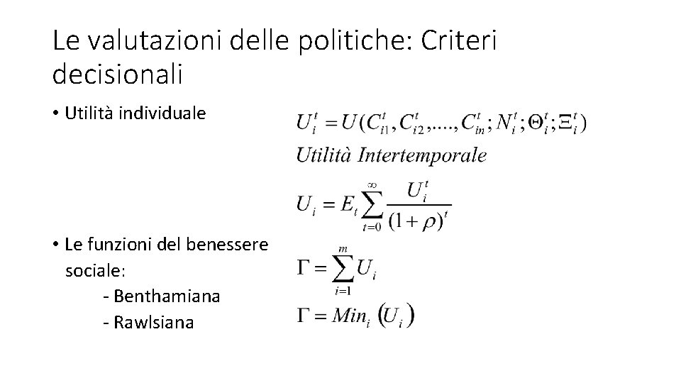 Le valutazioni delle politiche: Criteri decisionali • Utilità individuale • Le funzioni del benessere