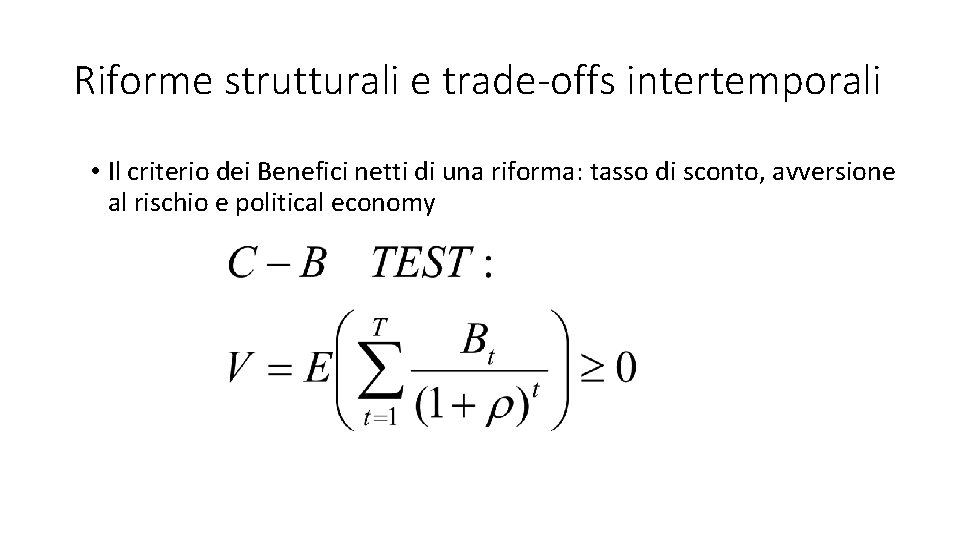 Riforme strutturali e trade-offs intertemporali • Il criterio dei Benefici netti di una riforma: