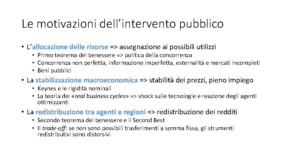 Le motivazioni dell’intervento pubblico • L’allocazione delle risorse => assegnazione ai possibili utilizzi •