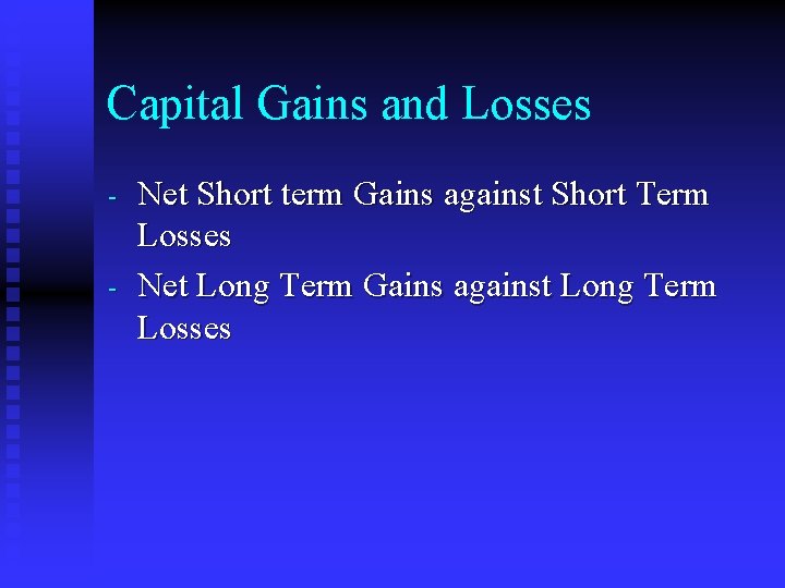 Capital Gains and Losses - Net Short term Gains against Short Term Losses Net