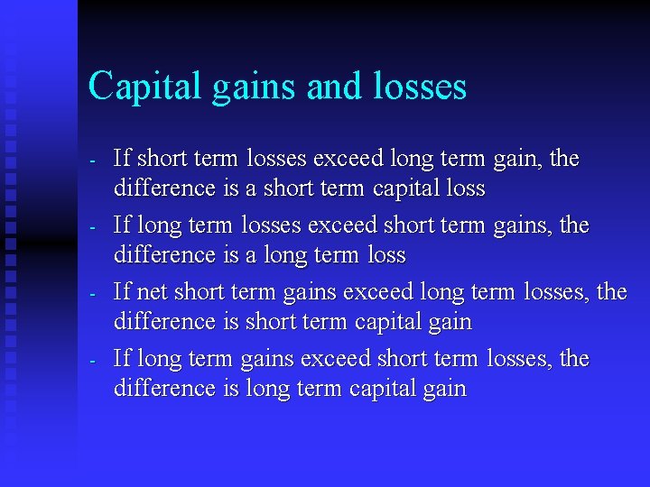 Capital gains and losses - If short term losses exceed long term gain, the