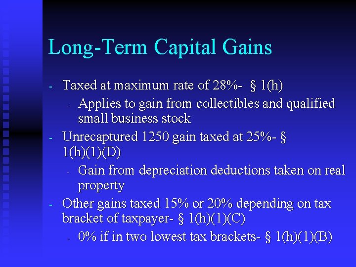 Long-Term Capital Gains - - - Taxed at maximum rate of 28%- § 1(h)
