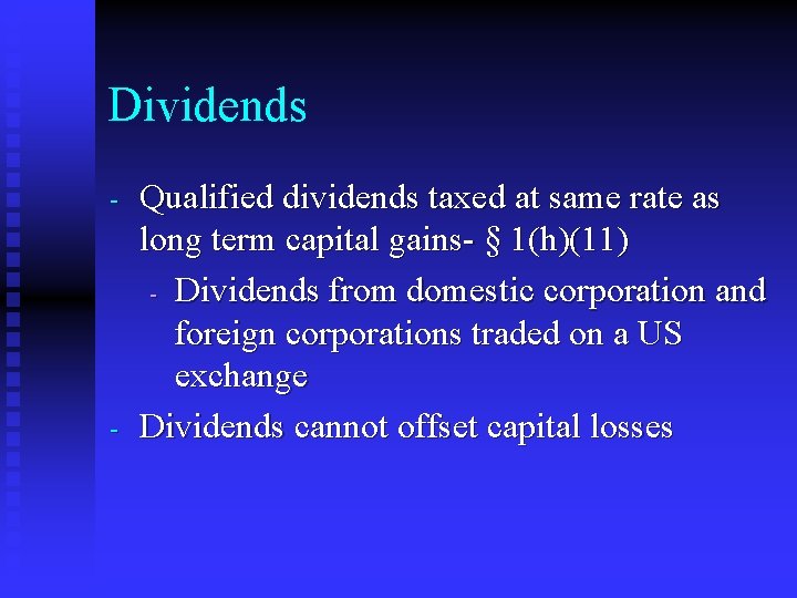 Dividends - - Qualified dividends taxed at same rate as long term capital gains-