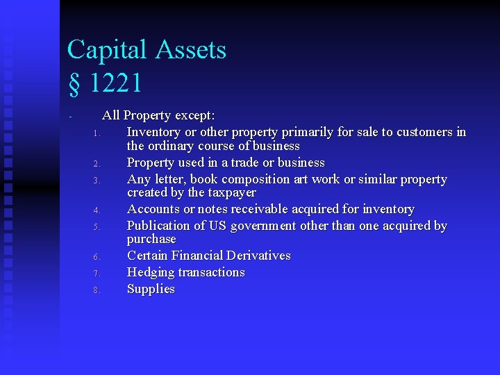 Capital Assets § 1221 - All Property except: 1. Inventory or other property primarily