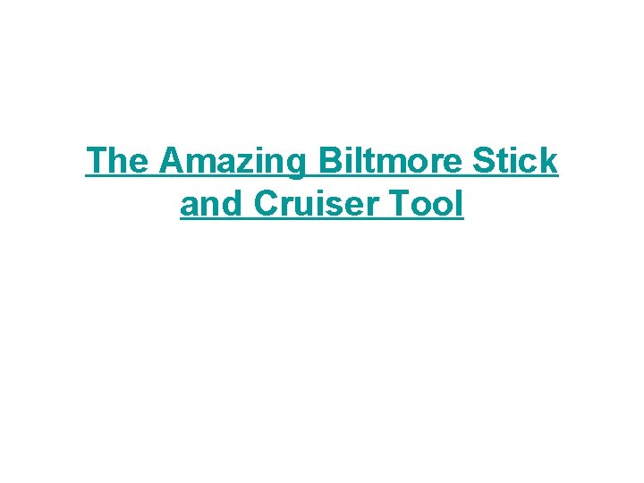 The Amazing Biltmore Stick and Cruiser Tool 