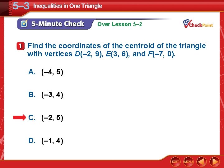 Over Lesson 5– 2 Find the coordinates of the centroid of the triangle with