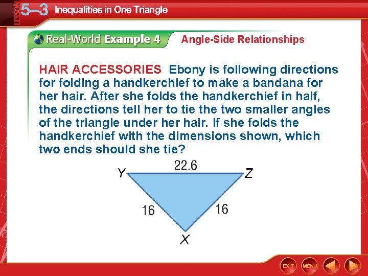 Angle-Side Relationships HAIR ACCESSORIES Ebony is following directions for folding a handkerchief to make
