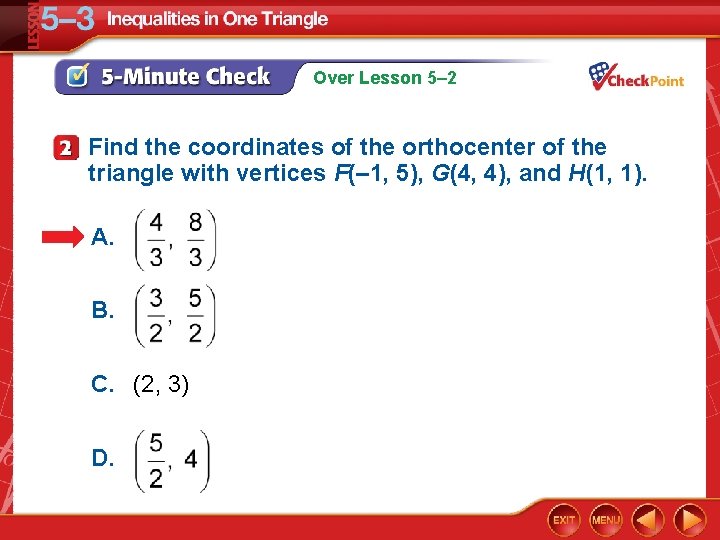 Over Lesson 5– 2 Find the coordinates of the orthocenter of the triangle with
