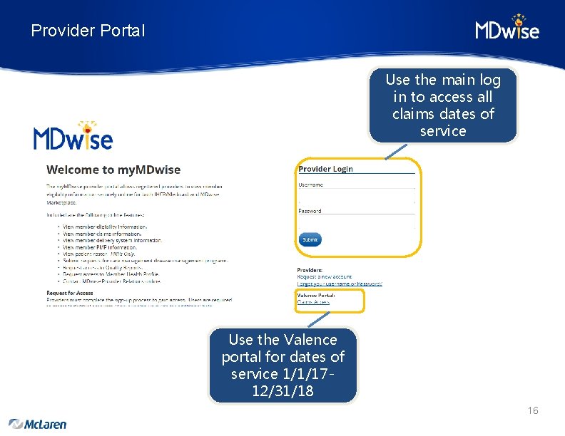 Provider Portal Use the main log in to access all claims dates of service