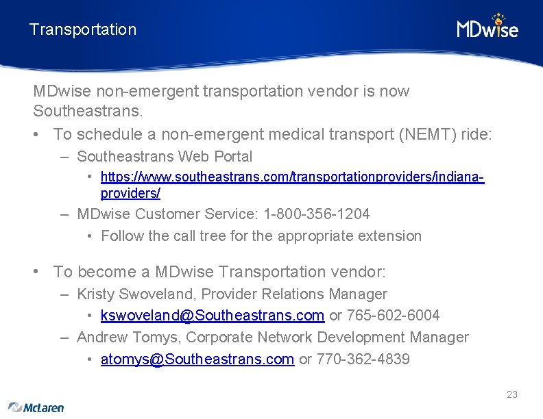 Transportation MDwise non-emergent transportation vendor is now Southeastrans. • To schedule a non-emergent medical