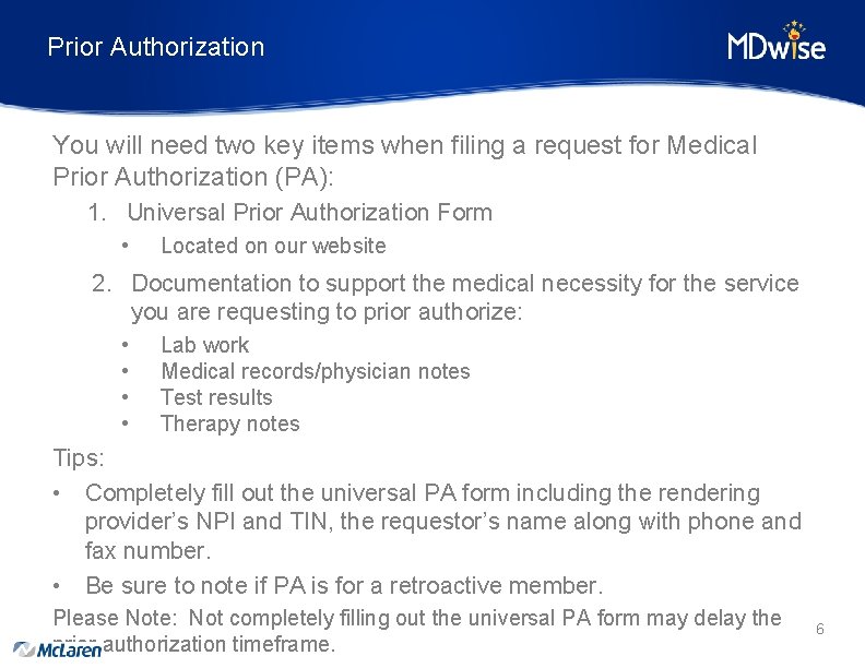 Prior Authorization You will need two key items when filing a request for Medical