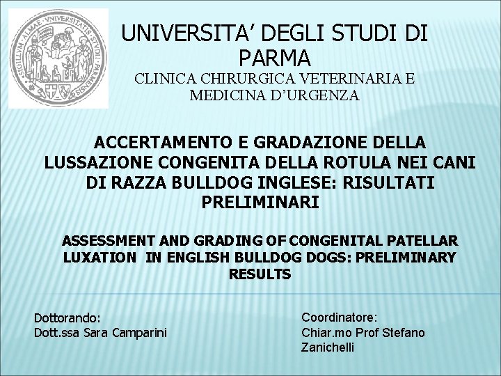 UNIVERSITA’ DEGLI STUDI DI PARMA CLINICA CHIRURGICA VETERINARIA E MEDICINA D’URGENZA ACCERTAMENTO E GRADAZIONE