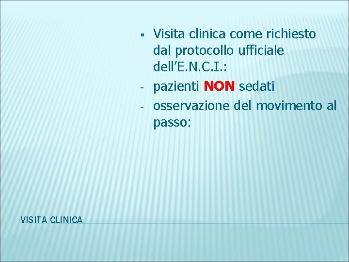 § - VISITA CLINICA Visita clinica come richiesto dal protocollo ufficiale dell’E. N. C.