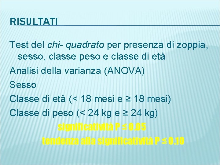 RISULTATI Test del chi- quadrato per presenza di zoppia, sesso, classe peso e classe