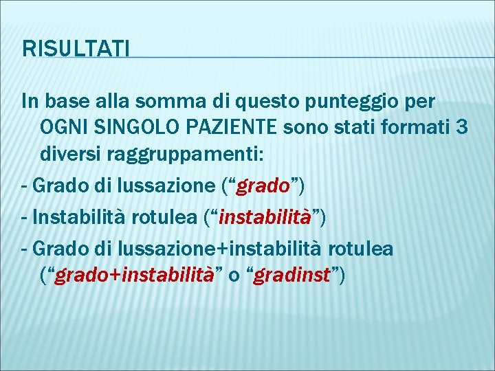 RISULTATI In base alla somma di questo punteggio per OGNI SINGOLO PAZIENTE sono stati