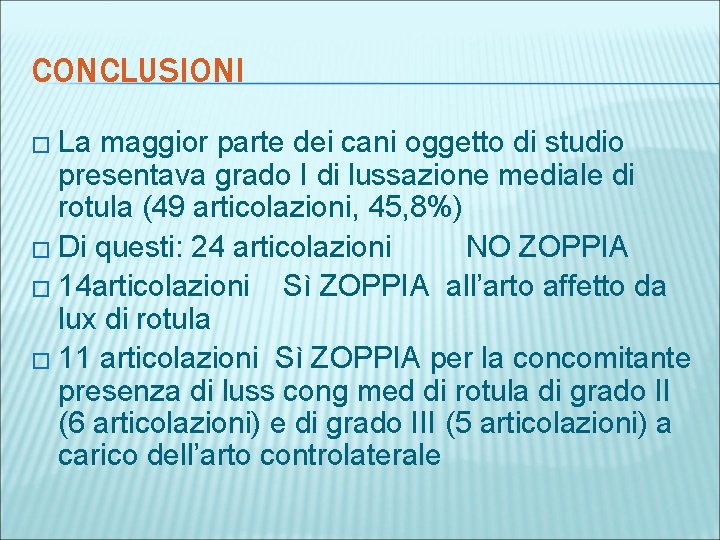 CONCLUSIONI � La maggior parte dei cani oggetto di studio presentava grado I di