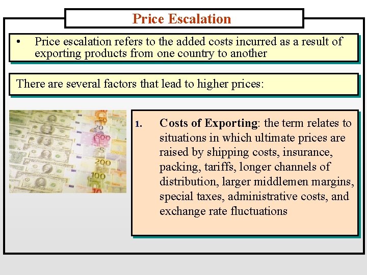 Price Escalation • Price escalation refers to the added costs incurred as a result