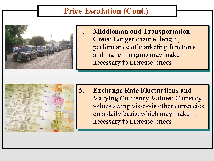 Price Escalation (Cont. ) 4. Middleman and Transportation Costs: Longer channel length, performance of