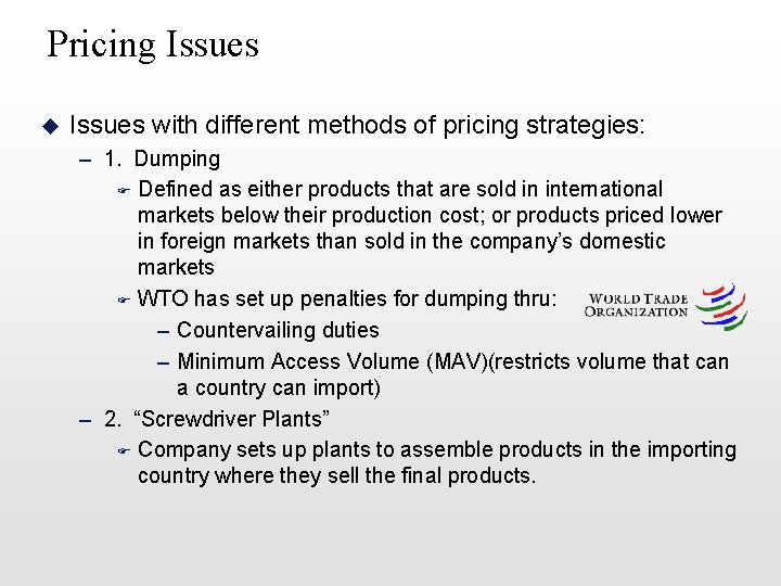 Pricing Issues u Issues with different methods of pricing strategies: – 1. Dumping F