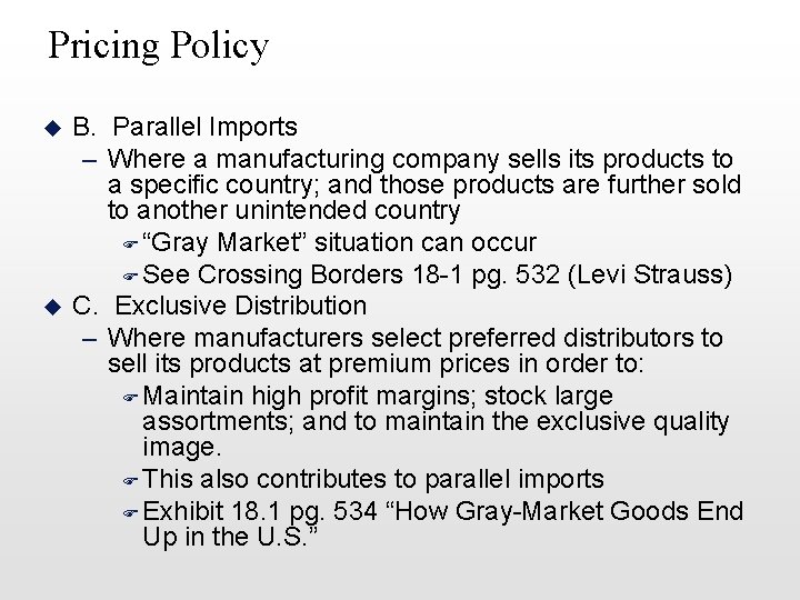 Pricing Policy u u B. Parallel Imports – Where a manufacturing company sells its