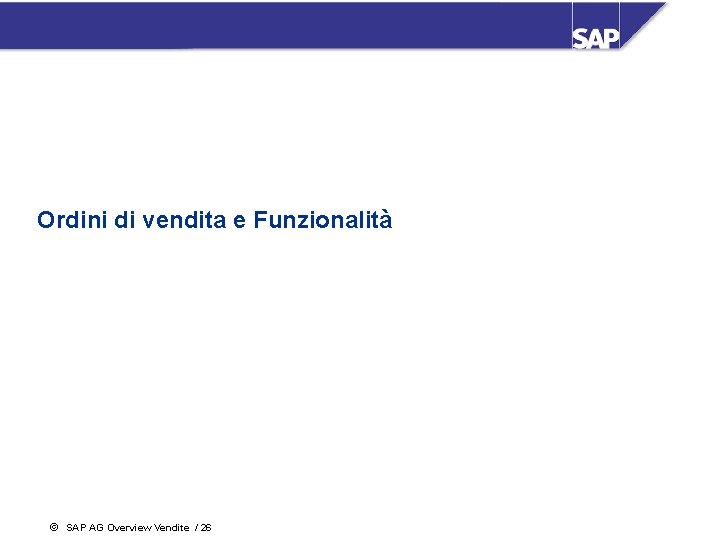 Ordini di vendita e Funzionalità ã SAP AG Overview Vendite / 26 