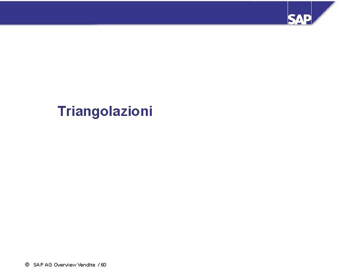 Triangolazioni ã SAP AG Overview Vendite / 60 
