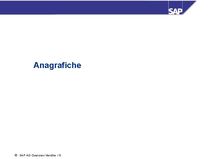 Anagrafiche ã SAP AG Overview Vendite / 9 