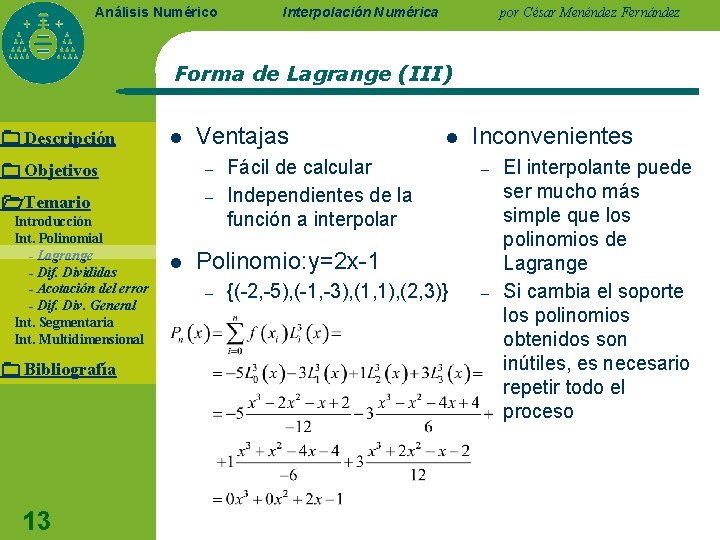 Análisis Numérico Interpolación Numérica por César Menéndez Fernández Forma de Lagrange (III) Descripción l