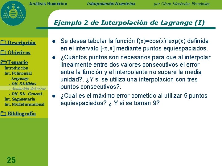 Análisis Numérico Interpolación Numérica por César Menéndez Fernández Ejemplo 2 de Interpolación de Lagrange