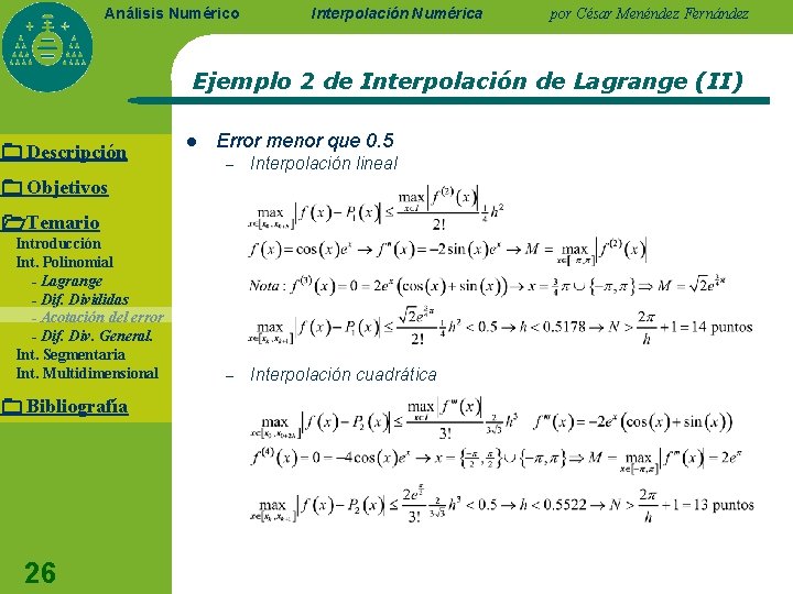 Análisis Numérico Interpolación Numérica por César Menéndez Fernández Ejemplo 2 de Interpolación de Lagrange