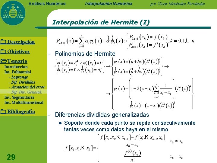 Análisis Numérico Interpolación Numérica por César Menéndez Fernández Interpolación de Hermite (I) Descripción Objetivos