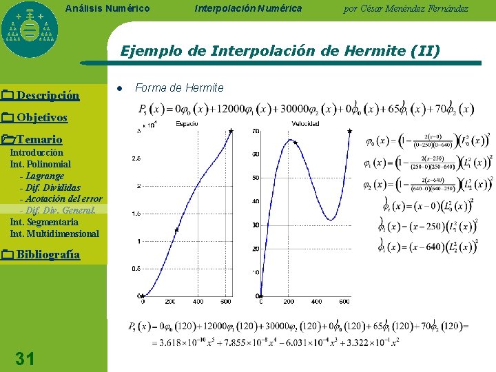 Análisis Numérico Interpolación Numérica por César Menéndez Fernández Ejemplo de Interpolación de Hermite (II)