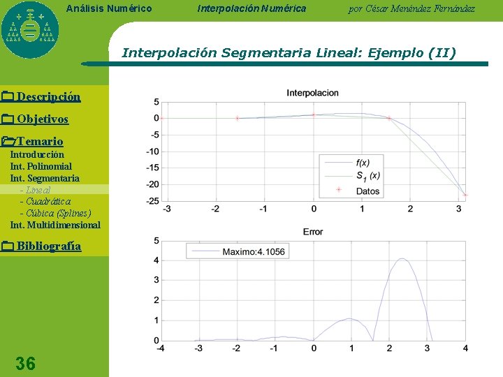 Análisis Numérico Interpolación Numérica por César Menéndez Fernández Interpolación Segmentaria Lineal: Ejemplo (II) Descripción