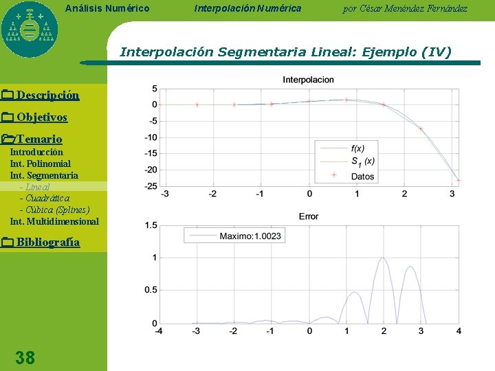 Análisis Numérico Interpolación Numérica por César Menéndez Fernández Interpolación Segmentaria Lineal: Ejemplo (IV) Descripción