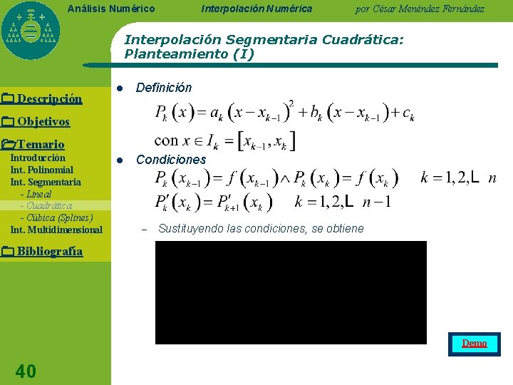 Interpolación Numérica Análisis Numérico por César Menéndez Fernández Interpolación Segmentaria Cuadrática: Planteamiento (I) Descripción