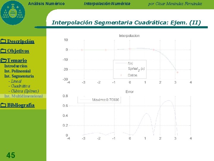 Análisis Numérico Interpolación Numérica por César Menéndez Fernández Interpolación Segmentaria Cuadrática: Ejem. (II) Descripción