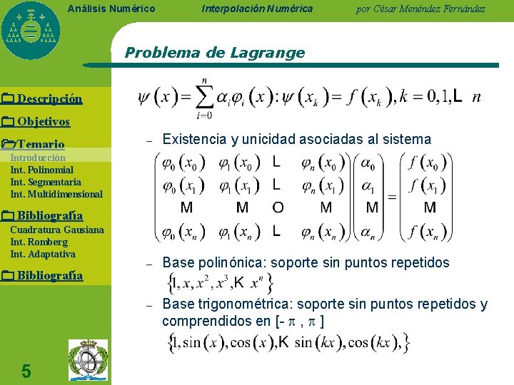 Análisis Numérico Interpolación Numérica por César Menéndez Fernández Problema de Lagrange Descripción Objetivos Temario