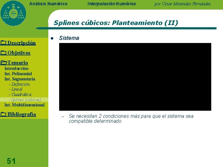 Interpolación Numérica Análisis Numérico por César Menéndez Fernández Splines cúbicos: Planteamiento (II) Descripción l