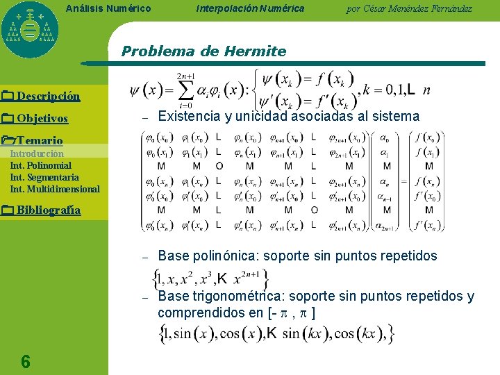 Análisis Numérico Interpolación Numérica por César Menéndez Fernández Problema de Hermite Descripción Objetivos –