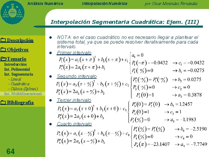 Análisis Numérico Interpolación Numérica por César Menéndez Fernández Interpolación Segmentaria Cuadrática: Ejem. (III) Descripción